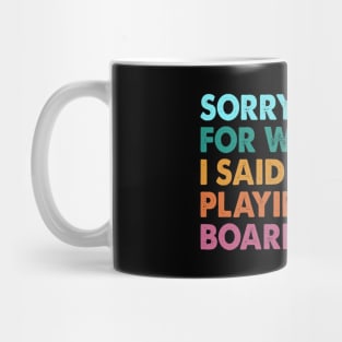 Sorry For What I Said While Playing Board Games Mug